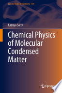 Chemical Physics of Molecular Condensed Matter [E-Book] /