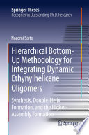 Hierarchical Bottom-Up Methodology for Integrating Dynamic Ethynylhelicene Oligomers [E-Book] : Synthesis, Double Helix Formation, and the Higher Assembly Formation /