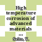 High temperature corrosion of advanced materials and proctective coatings : proceedings of the Workshop on High Temperature Corrosion of Advanced Materials and Protective Coatigs, Tokyo, Japan, December 5-7, 1990 as part of the International Symposium on Solid State Chemistry of Advanced Materials /