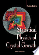 Statistical physics of crystal growth /