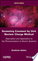 Screening constant by unit nuclear charge method : description and application to the photoionization of atomic systems [E-Book] /