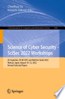 Science of Cyber Security - SciSec 2022 Workshops [E-Book] : AI-CryptoSec, TA-BC-NFT, and MathSci-Qsafe 2022, Matsue, Japan, August 10-12, 2022, Revised Selected Papers /