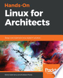 Hands-on Linux for architects : design and implement Linux-based IT solutions [E-Book] /