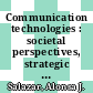 Communication technologies : societal perspectives, strategic management and impact on business [E-Book] /