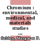 Chromium : environmental, medical, and materials studies [E-Book] /