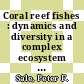 Coral reef fishes : dynamics and diversity in a complex ecosystem [E-Book] /