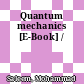 Quantum mechanics [E-Book] /