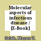 Molecular aspects of infectious disease / [E-Book]
