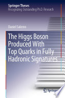 The Higgs Boson Produced With Top Quarks in Fully Hadronic Signatures [E-Book] /