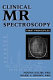 Clinical MR spectroscopy : first principles /