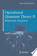 Operational Quantum Theory II [E-Book] : Relativistic Structures /