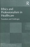 Ethics and professionalism in healthcare : transition and challenges /