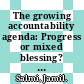 The growing accountability agenda: Progress or mixed blessing? [E-Book] /