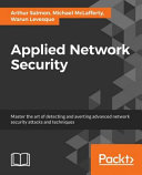 Applied network security : master the art of detecting and averting advanced network security attacks and techniques [E-Book] /