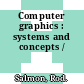 Computer graphics : systems and concepts /