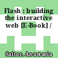Flash : building the interactive web [E-Book] /