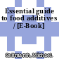 Essential guide to food additives / [E-Book]
