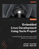 Embedded linux development using yocto project : leverage the power of the Yocto Project to build efficient Linux-based products [E-Book] /
