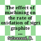 The effect of machining on the rate of oxidation of sigri graphite : [E-Book]