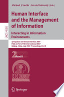 Human Interface and the Management of Information. Interacting in Information Environments [E-Book] : Symposium on Human Interface 2007, Held as Part of HCI International 2007, Beijing, China, July 22-27, 2007, Proceedings, Part II /