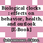 Biological clocks : effects on behavior, health, and outlook [E-Book] /