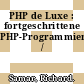 PHP de Luxe : fortgeschrittene PHP-Programmierung /