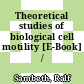Theoretical studies of biological cell motility [E-Book] /