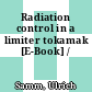 Radiation control in a limiter tokamak [E-Book] /