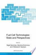 Fuel Cell Technologies: State And Perspectives [E-Book] : Proceedings of the NATO Advanced Research Workshop on Fuel Cell Technologies: State And Perspectives, Kyiv, Ukraine from 6 to 10 June 2004. /