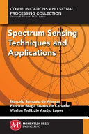 Spectrum sensing techniques and applications [E-Book] /