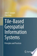 Tile-Based Geospatial Information Systems [E-Book] : Principles and Practices /