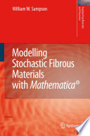 Modelling Stochastic Fibrous Materials with Mathematica® [E-Book] /