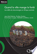 Quand la ville mange la forêt : les défis du bois énergie en Afrique centrale [E-Book] /