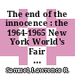 The end of the innocence : the 1964-1965 New York World's Fair [E-Book] /