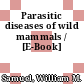 Parasitic diseases of wild mammals / [E-Book]