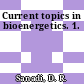 Current topics in bioenergetics. 1.