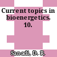 Current topics in bioenergetics. 10.