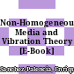 Non-Homogeneous Media and Vibration Theory [E-Book] /