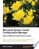 Microsoft system center configuration manager : high availability and performance tuning [E-Book] /