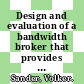 Design and evaluation of a bandwidth broker that provides network quality of service for grid applications /