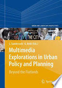 Multimedia Explorations in Urban Policy and Planning: Beyond the Flatlands [E-Book]/
