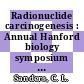 Radionuclide carcinogenesis : Annual Hanford biology symposium 0012: proceedings : Richland, WA, 10.05.72-12.05.72.