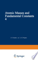 Atomic Masses and Fundamental Constants 4 [E-Book] : Proceedings of the Fourth International Conference on Atomic Masses and Fundamental Constants held at Teddington England September 1971 /