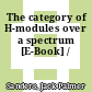 The category of H-modules over a spectrum [E-Book] /