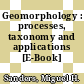 Geomorphology : processes, taxonomy and applications [E-Book] /