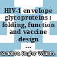 HIV-1 envelope glycoproteins : folding, function and vaccine design [E-Book] /