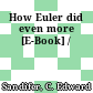 How Euler did even more [E-Book] /