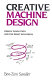 Creative machine design : design innovation and the right solutions /