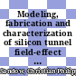 Modeling, fabrication and characterization of silicon tunnel field-effect transistors [E-Book] /
