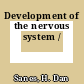 Development of the nervous system /